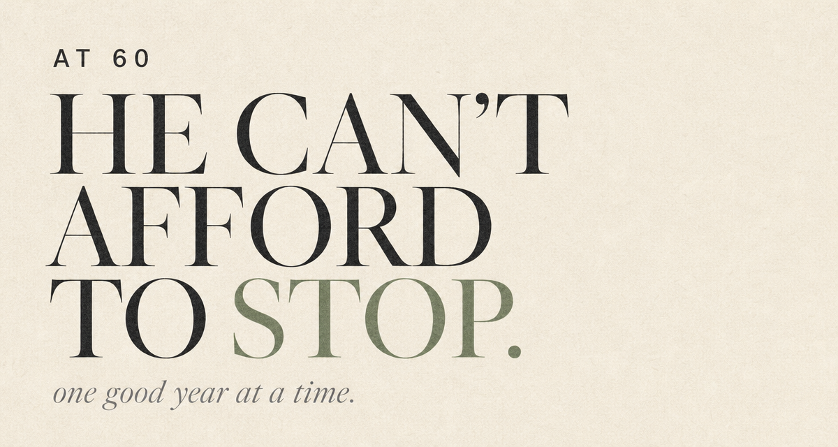 At 60, He Can't Afford To Stop