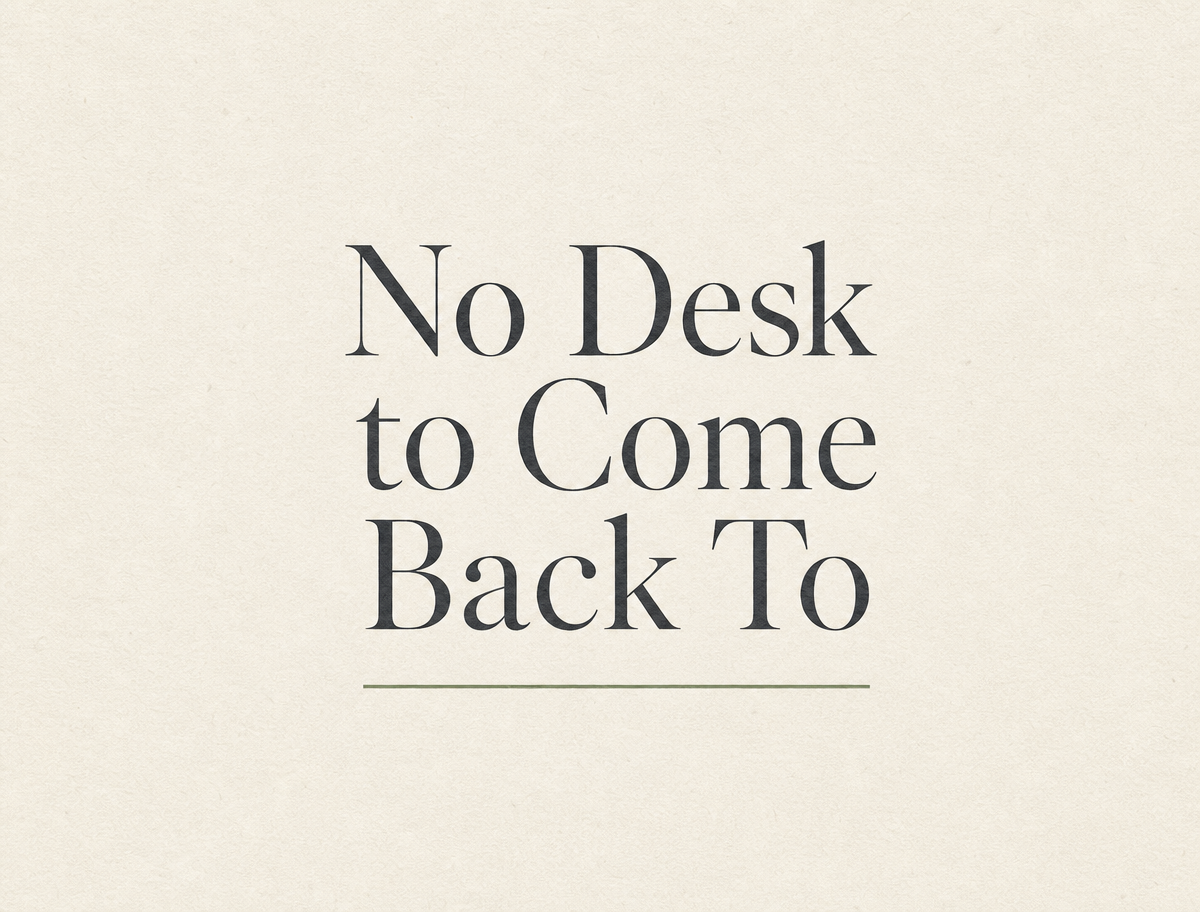 No Desk to Come Back To