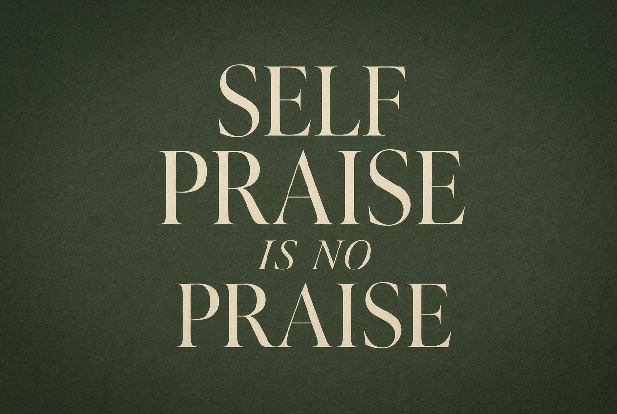 Self Praise is No Praise