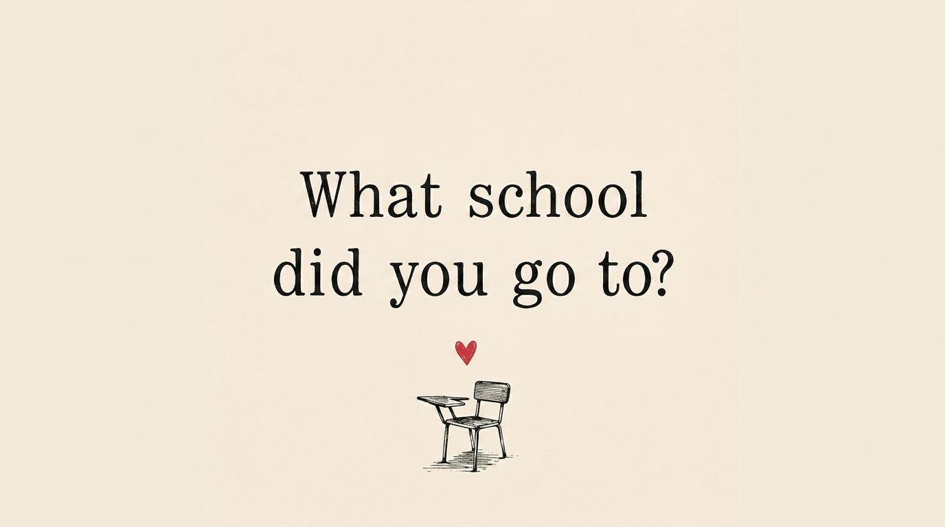 What School Did You Go To?